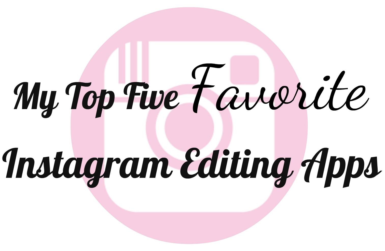 best instagram editing apps, how to edit instagram photos, best instagram filters, best ig filter apps, top editing apps for instagram, how to use filters for instagram, how to use vsco, lifestyle blogger photo editing, top influencer instagram filters, most popular instagram editing apps